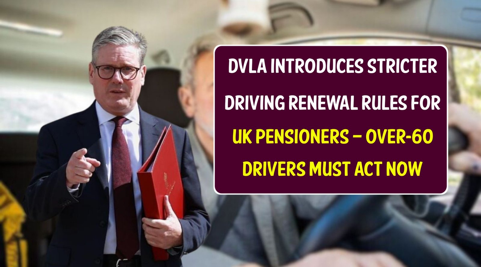 DVLA Introduces Stricter Driving Renewal Rules for UK Pensioners – Over-60 Drivers Must Act Now